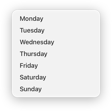 An illustration of a menu containing the days of the week with no accompanying symbols.