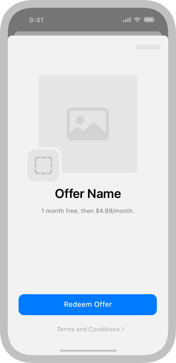 An illustration representing a code redemption screen on iPhone. The top of the screen contains a photo area. A small icon overlaps some of the lower-left corner of the photo area. Below the photo area is the label Offer Name in large text, and below the label is small text that reads '1 month free, then $4.99 per month.' The bottom of the screen contains a Redeem Offer button and a tappable link to view Terms and Conditions.