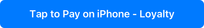 An illustration of a button labeled 'Tap to Pay on iPhone - Loyalty'.