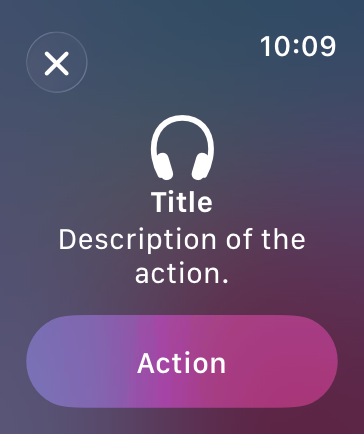 An illustration of a modal view in watchOS with an example title, descriptive text, and a single action button. The modal completely covers the screen with a transparent material, and uses a thinner material for the button along with vibrant label text.